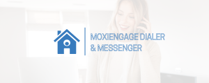 MoxiEngage Dialer & Messenger Launch